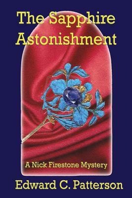 The Sapphire Astonishment - A Nick Firestone Mystery by Edward C. Patterson