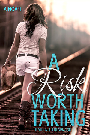 A Risk Worth Taking by Heather Hildenbrand