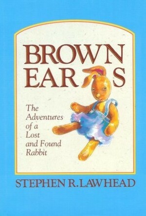 Brown Ears by Stephen R. Lawhead