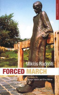 Forced March by Clive Wilmer, Miklós Radnóti