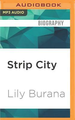 Strip City: A Stripper's Farewell Journey Across America by Lily Burana
