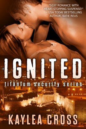 Ignited by Kaylea Cross