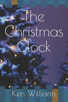 The Christmas Clock by Ken Williams