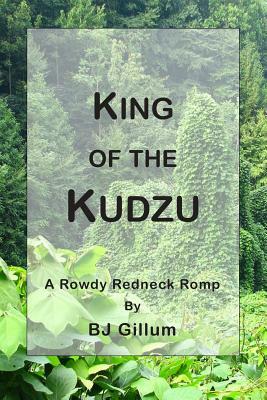 King of the Kudzu by B. J. Gillum