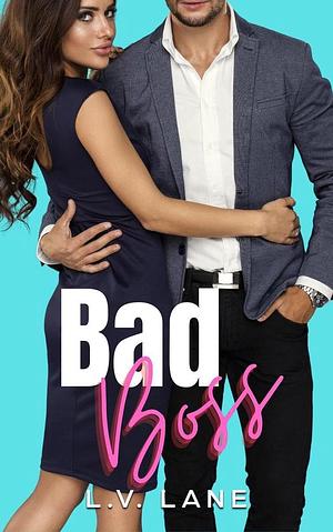 Bad Boss: A Billionaire Boss Romance by L.V. Lane