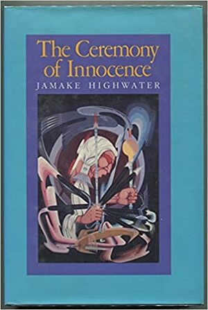 The Ceremony of Innocence by Jamake Highwater