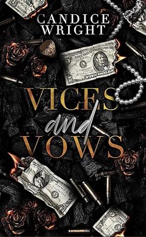 Vices and Vows: A Dark Mafia Romance by Candice Wright