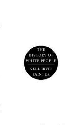 History of White People by Nell Irvin Painter