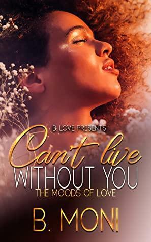 Can't Live Without You  by B. Moni