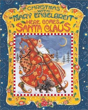 Christmas with Mary Engelbreit: Here Comes Santa Claus by Mary Engelbreit