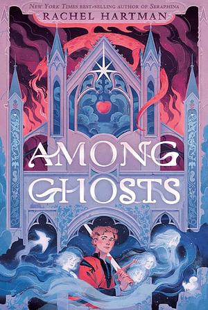 Among Ghosts by Rachel Hartman