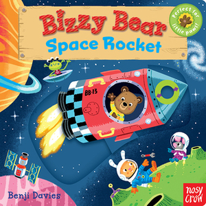 Bizzy Bear: Space Rocket by Benji Davies, Nosy Crow