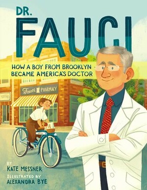 Dr. Fauci: How a Boy from Brooklyn Became America's Doctor by Kate Messner