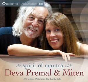 The Spirit of Mantra with Deva Premal & Miten: 21 Chant Practices for Daily Life by Deva Premal, Miten