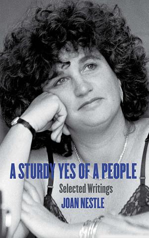 A Sturdy Yes of a People: Selected Writings by Joan Nestle