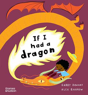 If I Had a Dragon by Gabby Dawnay