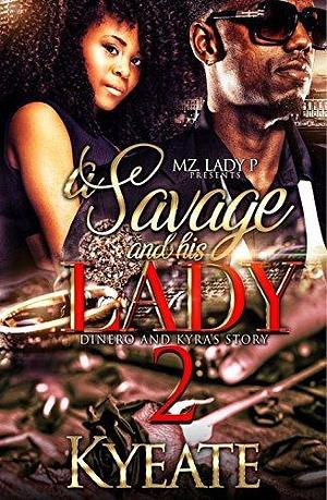 A Savage and His Lady 2: Dinero and Kyra's Story by Kyeate, Kyeate