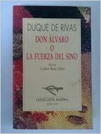 Don Alvaro, O, La Fuerza Del Sino by Duque de Rivas