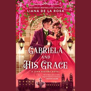 Gabriela and His Grace by Liana De la Rosa