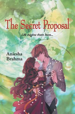 The Secret Proposal by Aniesha Brahma