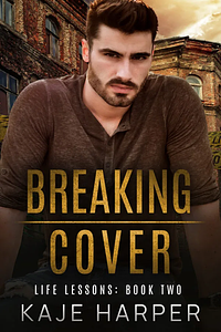 Breaking Cover by Kaje Harper