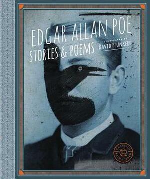 Classics Reimagined, Edgar Allan Poe: Stories & Poems by David Plunkert, Edgar Allan Poe
