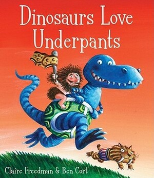 Dinosaurs Love Underpants by Claire Freedman, Ben Cort