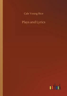 Plays and Lyrics by Cale Young Rice