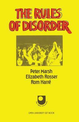 The Rules of Disorder by Elizabeth Rosser, Peter Marsh, Rom Harre