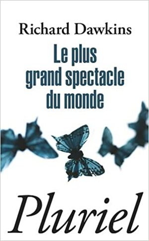 Le plus grand spectacle du monde by Richard Dawkins