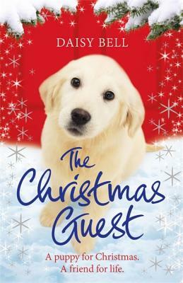 The Christmas Guest: A Heartwarming Tale to Curl Up with by the Fire by Daisy Bell