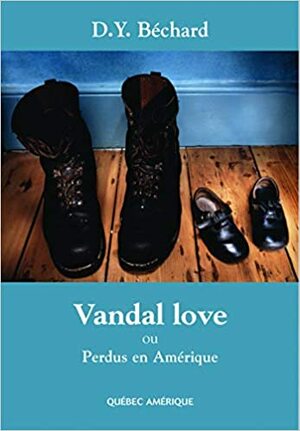 Vandal Love by Sylvie Nicolas, Deni Ellis Béchard