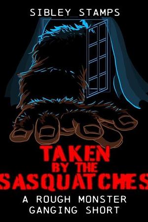 Taken by the Sasquatches by Sibley Stamps