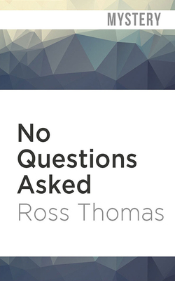 No Questions Asked by Ross Thomas