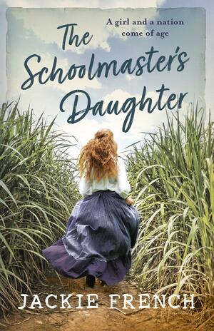 The Schoolmaster's Daughter by Jackie French