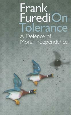 On Tolerance: A Defence of Moral Independence by Frank Furedi