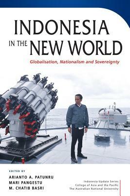 Indonesia in the New World: Globalisation, Nationalism and Sovereignty by 