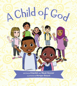 A Child of God by Mauli Bonner, Chantel Bonner, Morgan Bissant