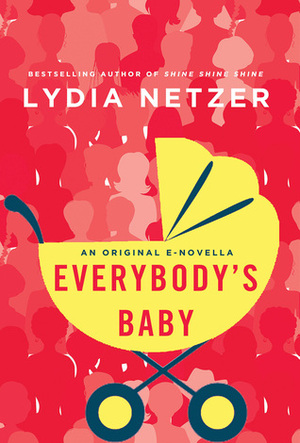 Everybody's Baby by Lydia Netzer