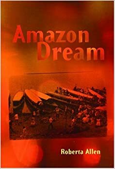 Amazon Dream by Roberta Allen