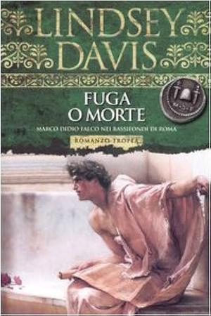 Fuga o morte by Lindsey Davis