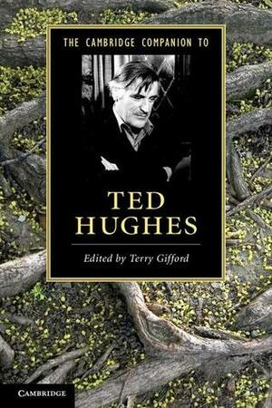 The Cambridge Companion to Ted Hughes by Terry Gifford