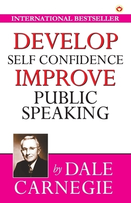 Develop Self-Confidence, Improve Public Speaking by Dale Carnegie