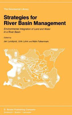 Strategies for River Basin Management: Environmental Integration of Land and Water in a River Basin by 