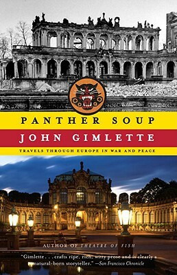 Panther Soup: Travels Through Europe in War and Peace by John Gimlette