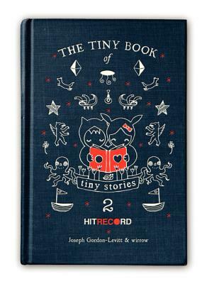 The Tiny Book of Tiny Stories, Volume 2 by Joseph Gordon-Levitt