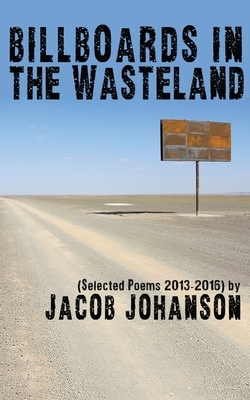 Billboards in the Wasteland by Jacob Johanson