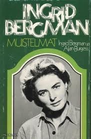 Ingrid Bergman - Muistelmat by Ingrid Bergman