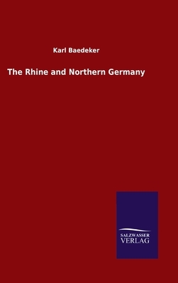 The Rhine and Northern Germany by Karl Baedeker