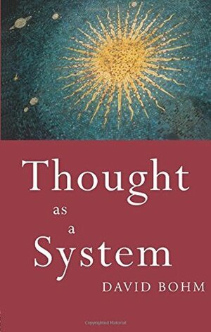 Thought as a System by David Bohm, Lee Nichol